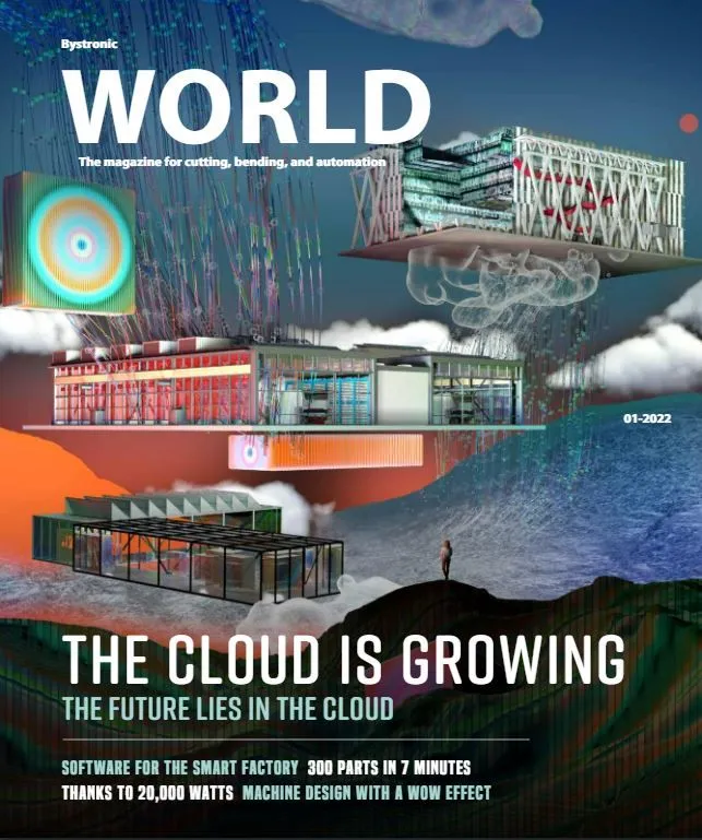 Tạp chí Bystronic World với chủ đề "The Cloud is Growing - The Future Lies in the Cloud", nhấn mạnh tầm nhìn tiên phong về số hóa và hệ điều hành BySoft Suite. Tạp chí Bystronic World với chủ đề "The Cloud is Growing - The Future Lies in the Cloud", nhấn mạnh tầm nhìn tiên phong về số hóa và hệ điều hành BySoft Suite.